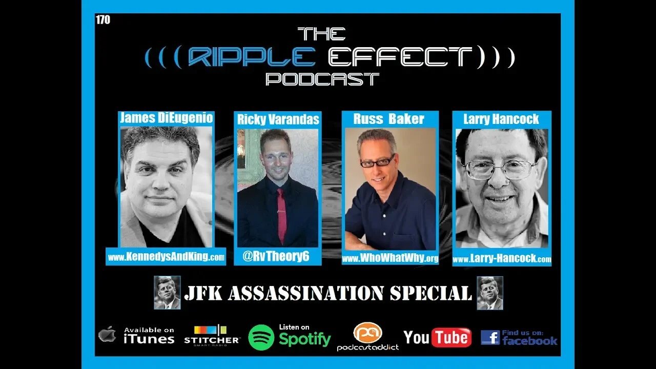 The Ripple Effect Podcast #170 (JFK Assassination 2 with Jim DiEugenio, Russ Baker & Larry Hancock)