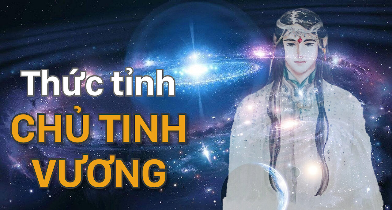 【Lời nhắn THỨC TỈNH MỘT CHỦ TINH VƯƠNG | Vietnamese version】