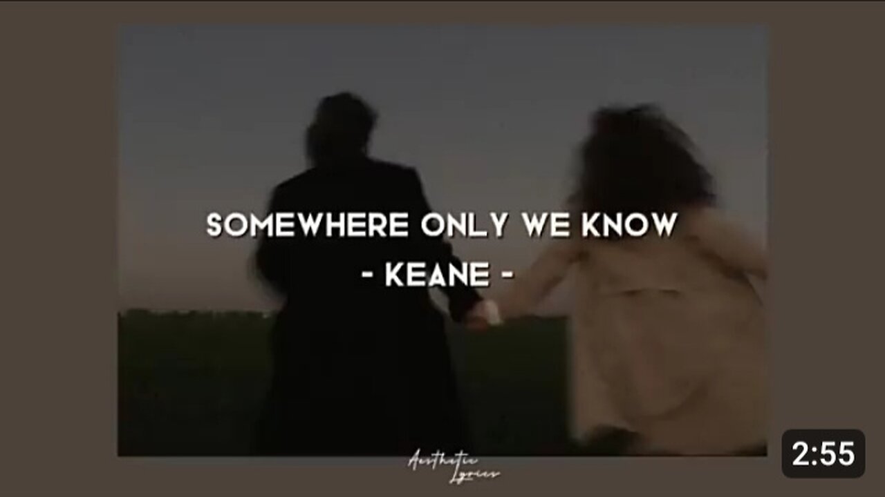 Keane - Somewhere only we know (lyrics)