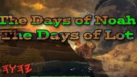 Luke 17 the days of Noah and Lot