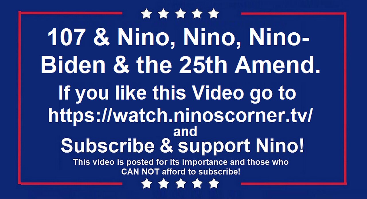 107 & Nino, Nino, Nino- Biden & the 25th Amend.