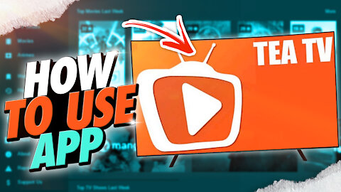 How to use Tea tv app
