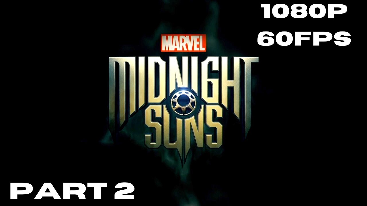 Marvel's Midnight Suns PT. 2 (1080P 60FPS)