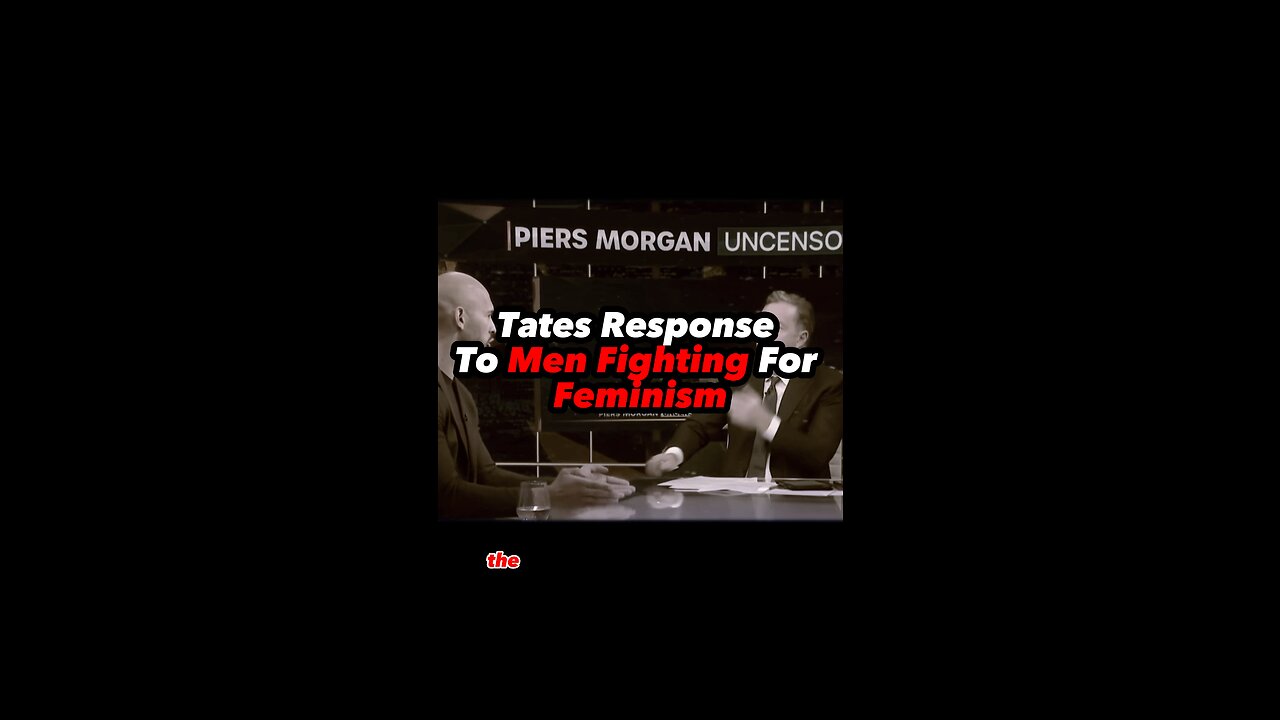 Tates Response To Men Fighting For Feminism