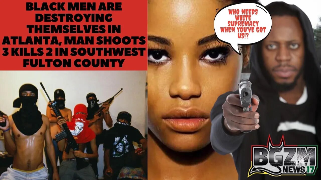 Black Men are Destroying Themselves in Atlanta, Man Shoots 3 Kills 2 In Southwest Fulton County