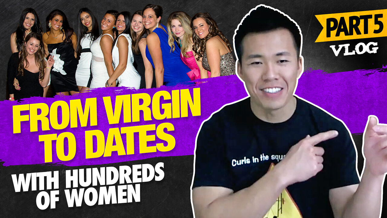 My Journey From Almost Virgin To Dates With Hundreds of Women Part 5 Vlog