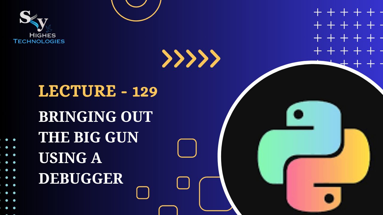 129. Bringing out the BIG Gun Using a Debugger | Skyhighes | Python