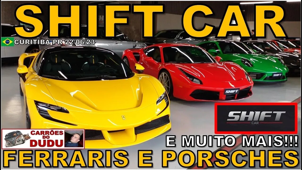 SHIFT CAR CURITIBA - FERRARIS, PORSCHES E MUITO MAIS - CARRÕES DO DUDU