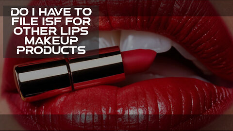 Unlocking Customs Secrets: The Essential Guide to Importing Lip Makeup!