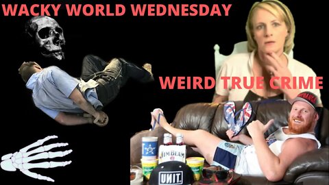 WACKY WORLD WEDNESDAY!! WEIRD CRIME....