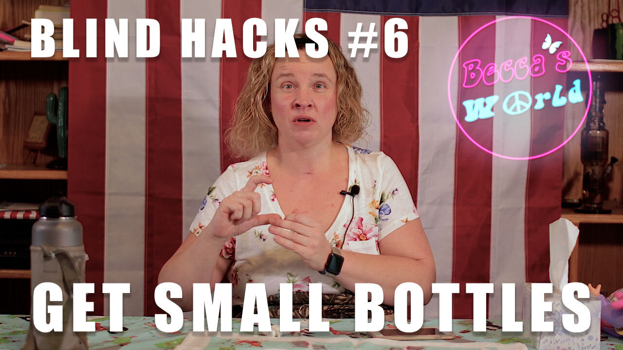 Becca's Blind Hacks: Get Travel Bottles