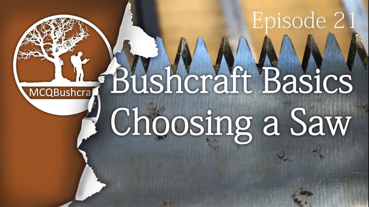 Bushcraft Basics Ep21: Essentials of Choosing a Saw
