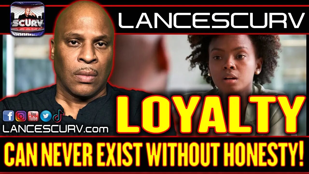 LOYALTY CAN NEVER EXIST WITHOUT HONESTY! | LANCESCURV