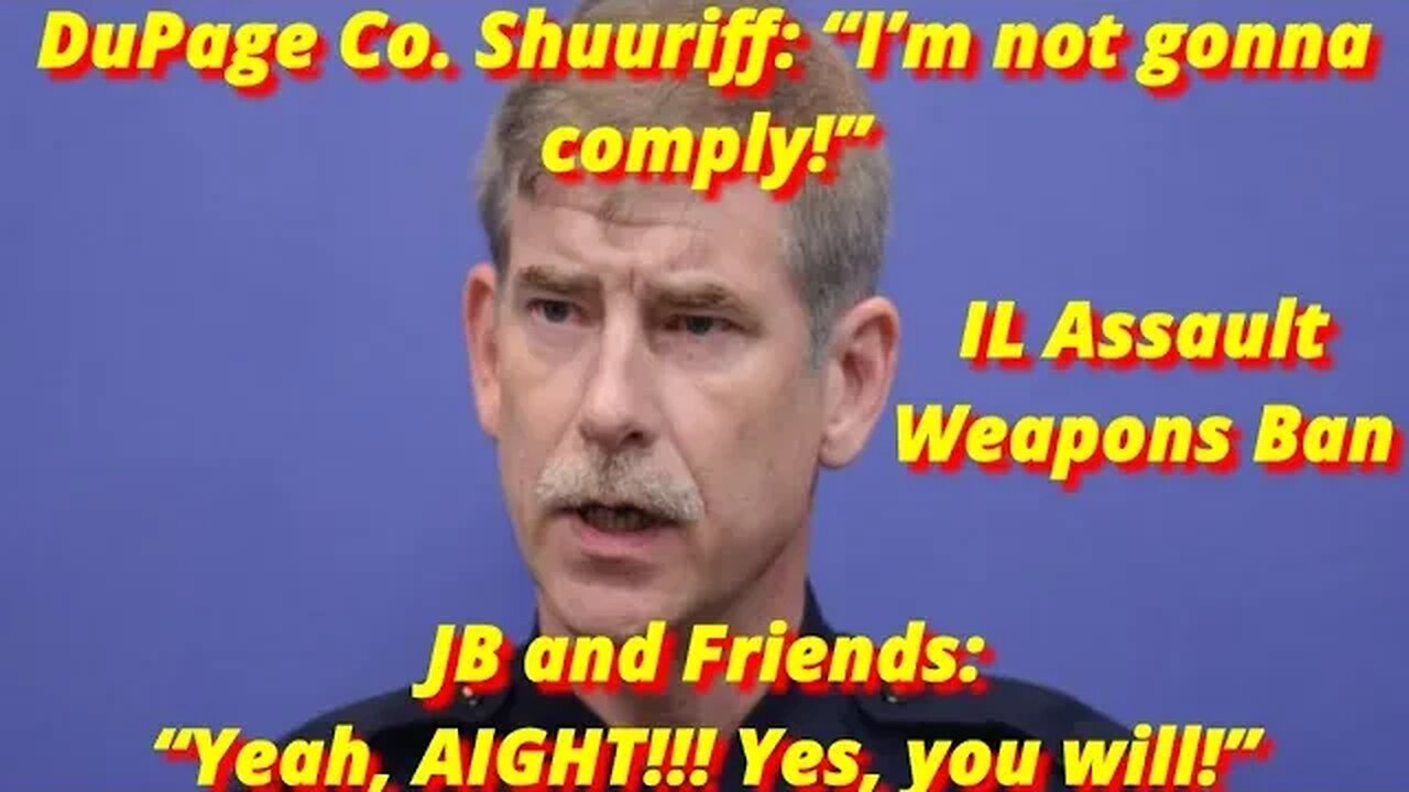 DuPage Co. Sheriff Under Fire for “I Won’t Comply” Comments Post IL Assault Weapons Ban Law Passage