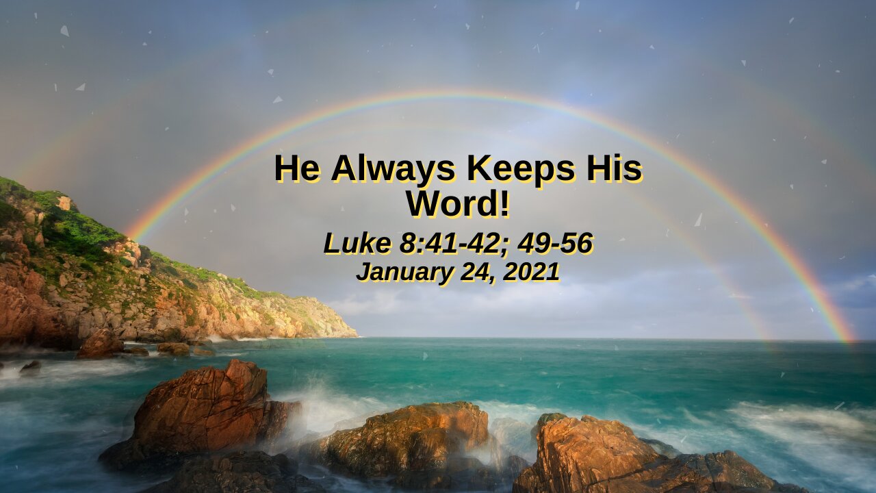 He Always Keeps His Word! - Luke 8:41-42; Luke 8:49-56