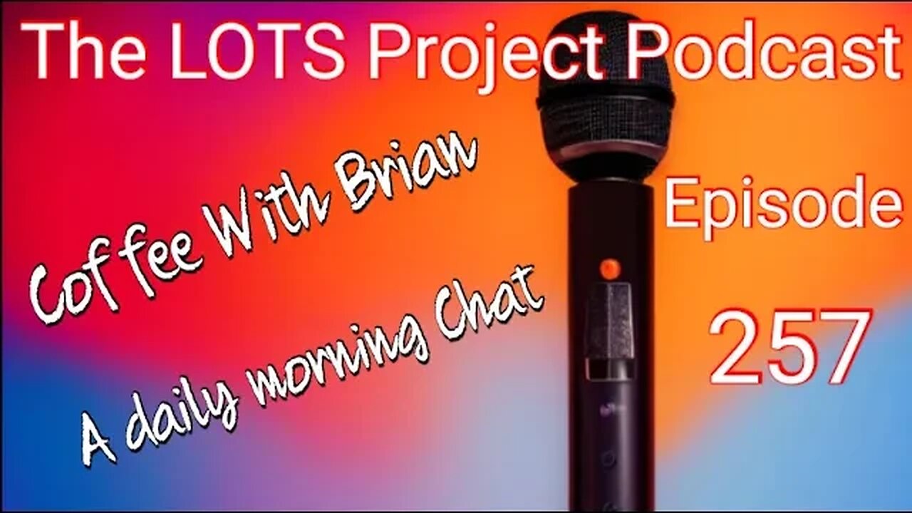 Episode 257 Coffee with Brian A daily morning Chat #podcast #daily #lots #nomad #Fulltimerv