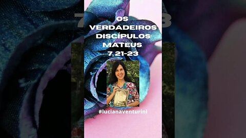 Os verdadeiros discípulos: Mateus 7, 21-23 #shorts #lucianaventurini #ll #evangelhodemateus