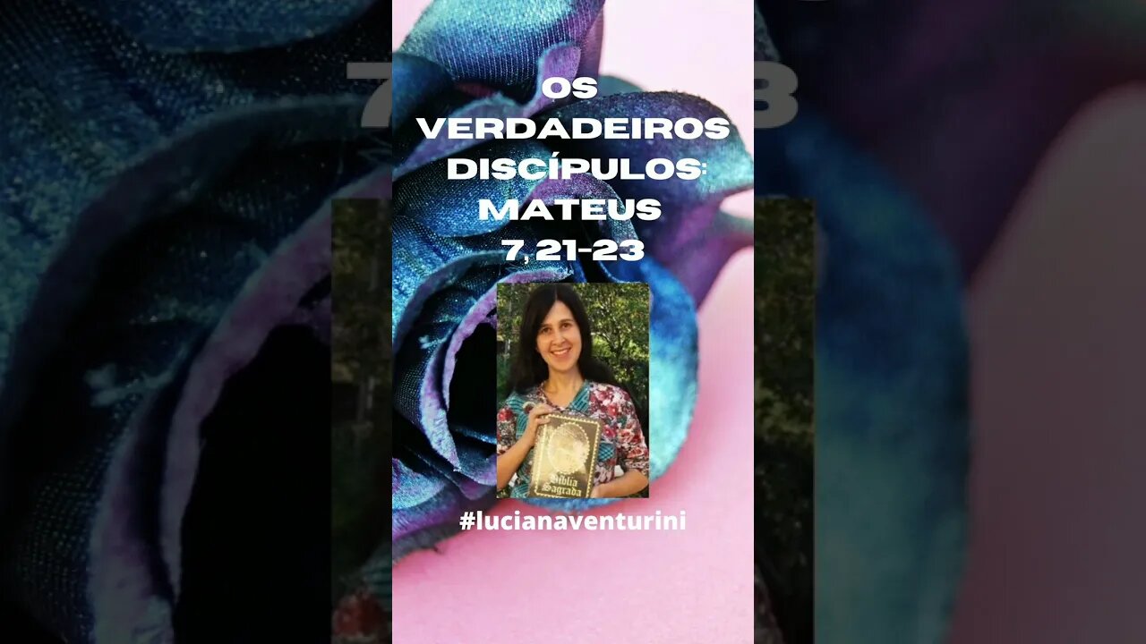 Os verdadeiros discípulos: Mateus 7, 21-23 #shorts #lucianaventurini #ll #evangelhodemateus