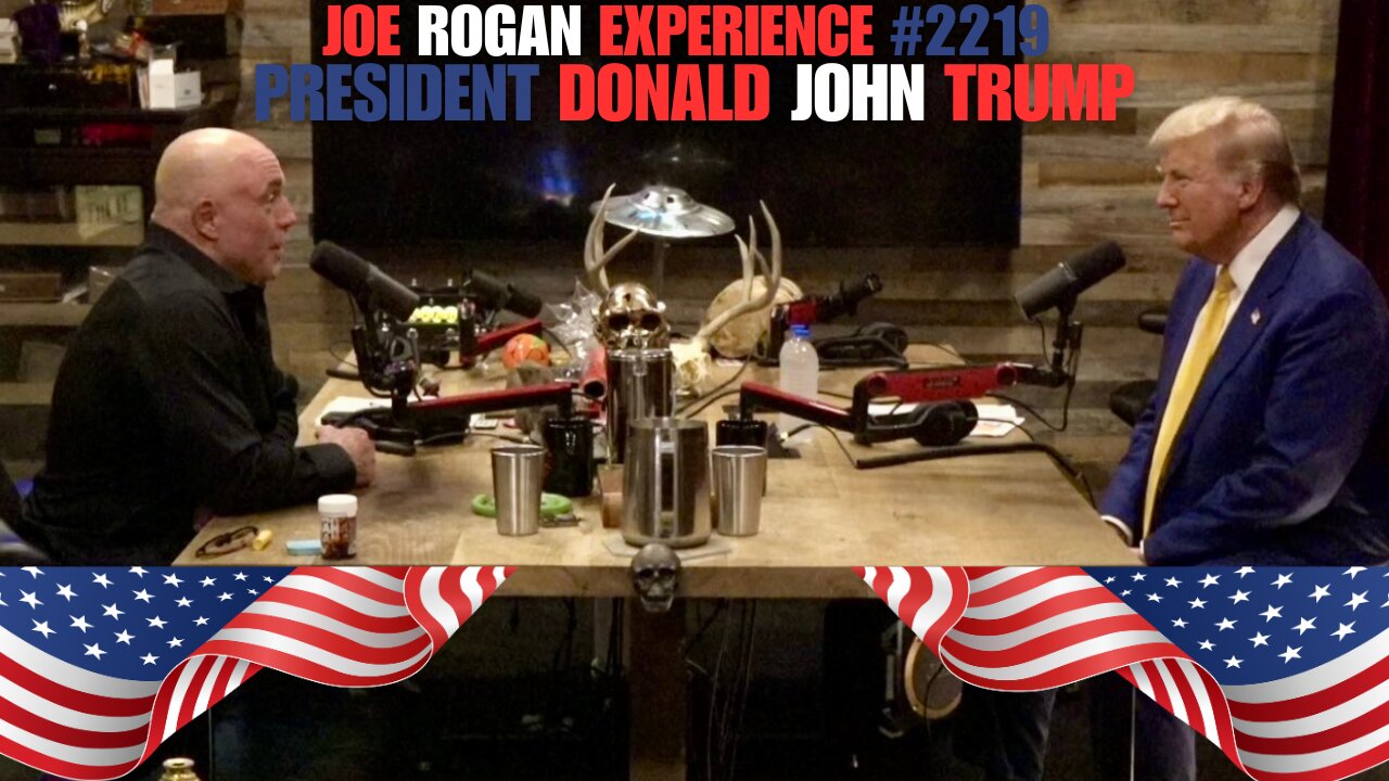 Joe Rogan Experience #2219 President Donald John Trump