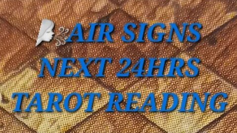 🌬AIR SIGNS - SOMEONE'S TRYNG TO SECURE SOMETHING- NEXT 24HRS TAROT READING