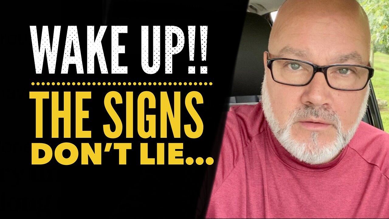 WAKE UP! The Signs Don’t Lie!