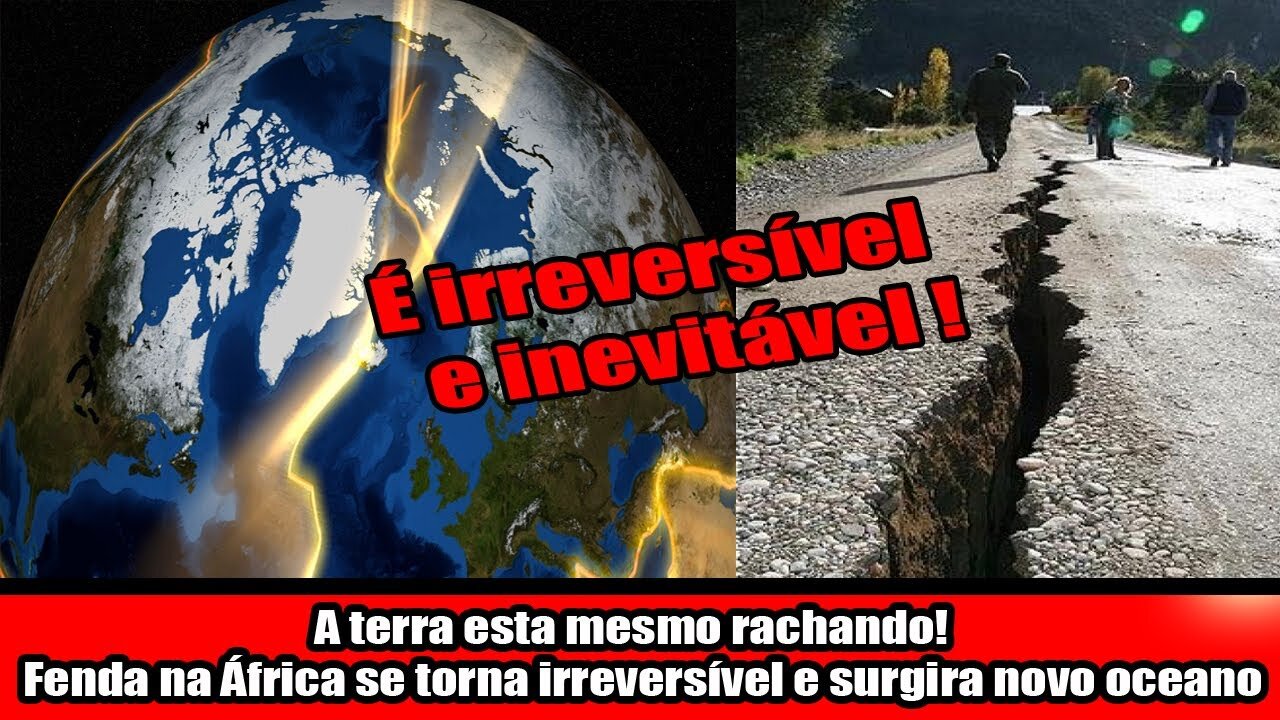 A terra esta mesmo rachando! Fenda na África se torna irreversível e surgira novo oceano