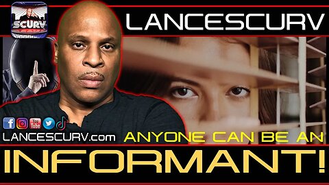 ANYONE CAN BE AN INFORMANT! | LANCESCURV