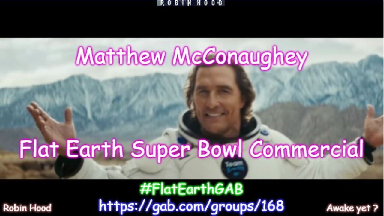 Matthew McConaughey Super Bowl Commercial - Flat Earth