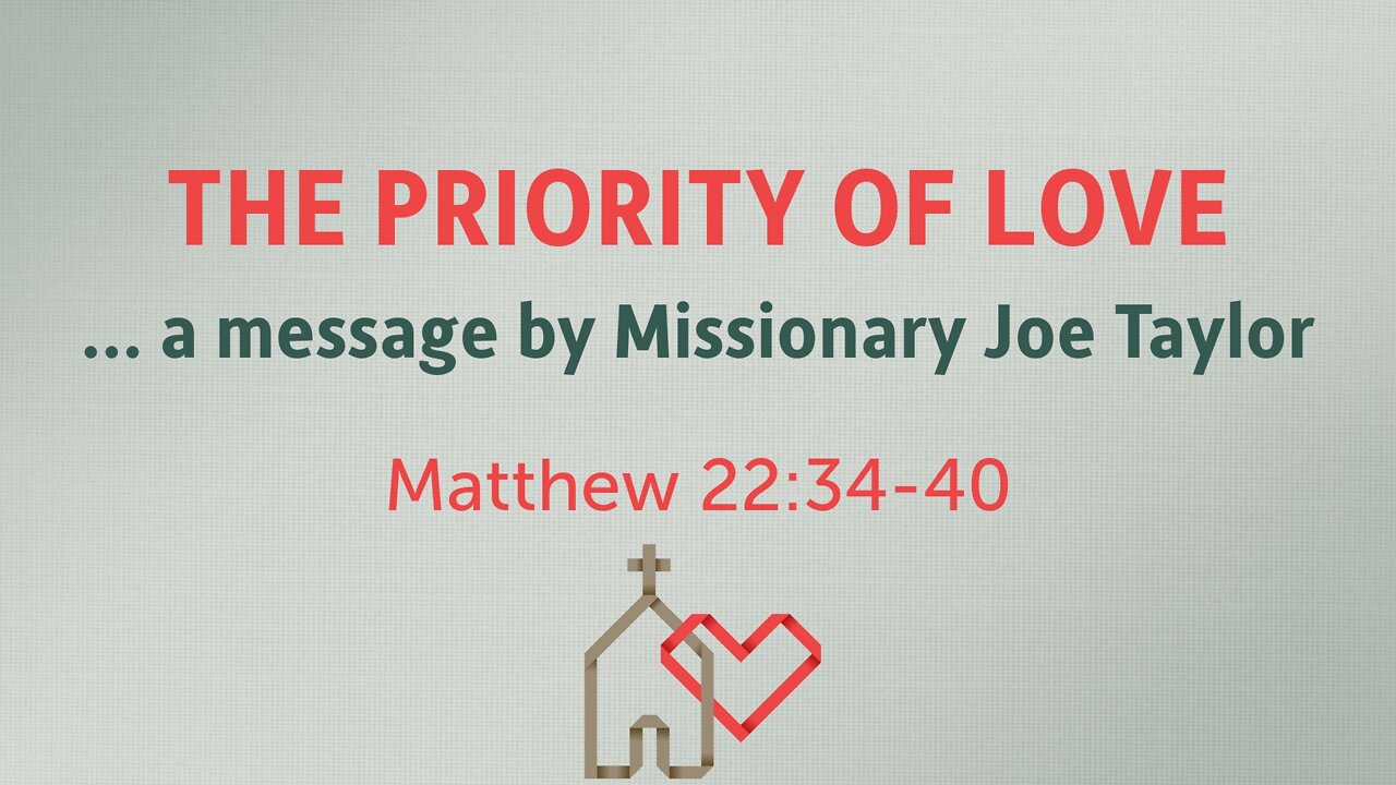 Aug. 3, 2022 - Midweek Service - The Priority of Love (Matt. 22:34-40)