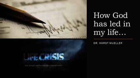 How God has led in my life - Dr.Horst Mueller