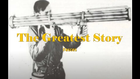 THE GREATEST STORY - Part 33 - Fasces