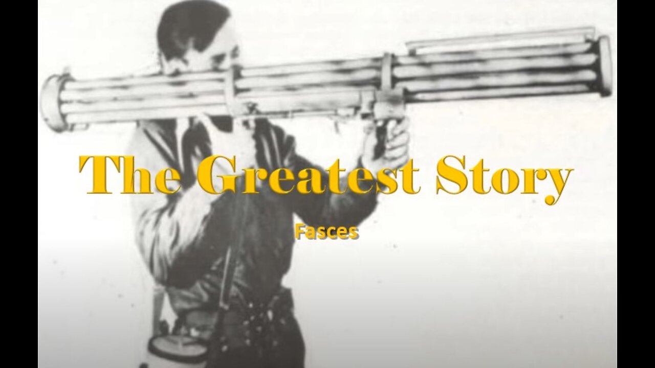 THE GREATEST STORY - Part 33 - Fasces