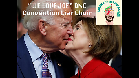 “We Love Joe” DNC Convention Liar Choir