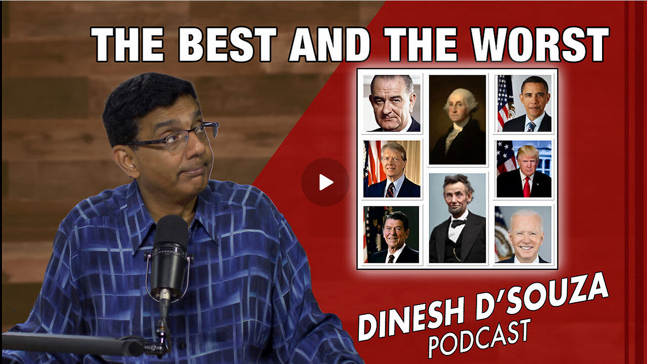 THE BEST AND THE WORST Dinesh D’Souza Podcast Ep903