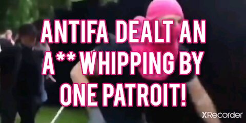 ANTIFA DEALT AN A** WHIPPING BY ONE PATRIOT