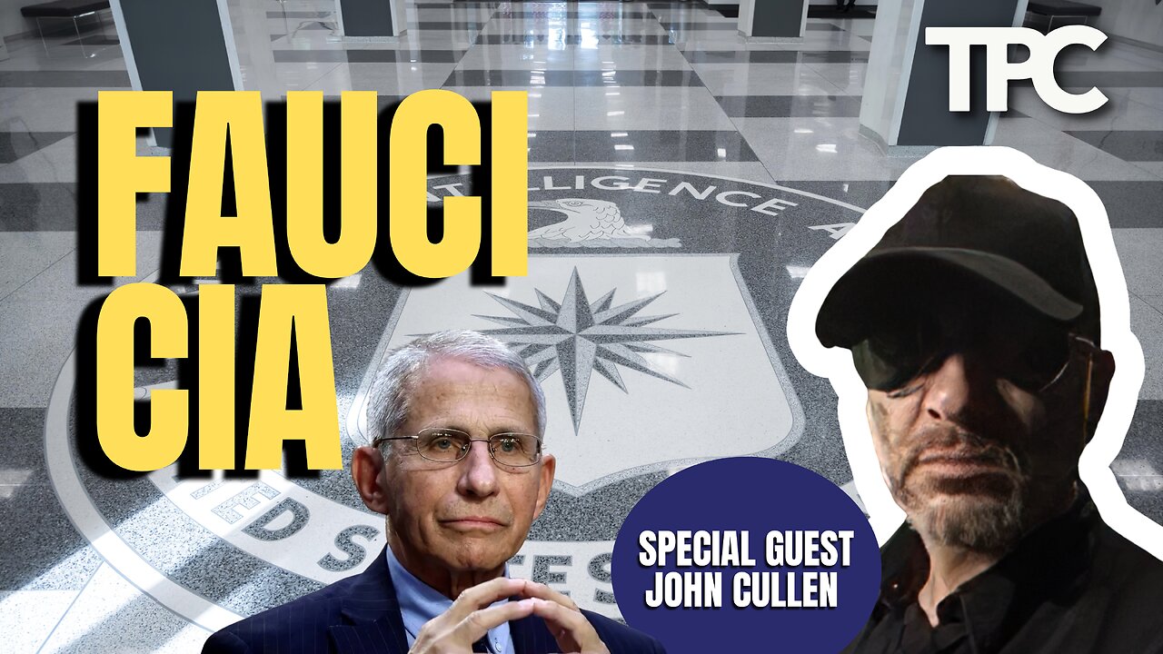 Fauci’s Secret CIA Visits | John Cullen (TPC #1,382)
