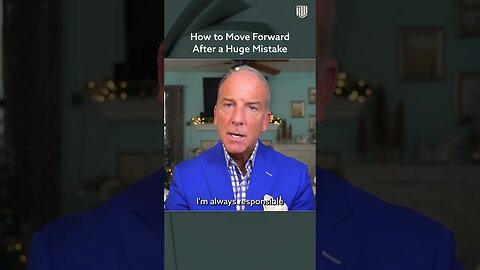 How to Move Forward After a Huge Mistake