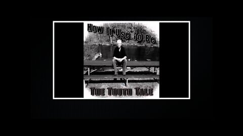 The Truth Tale - How It Use To Be