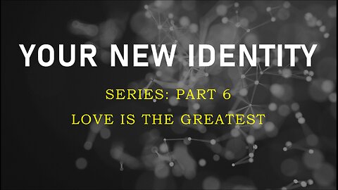Your New Identity Pt6: Love is the Greatest | Life Harvest Church |Tucson AZ | Thaddeus Jones