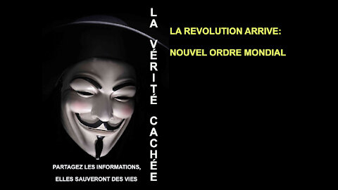 LA VERITE CACHEE | LA REVOLUTION ARRIVE: NOUVEL ORDRE MONDIAL