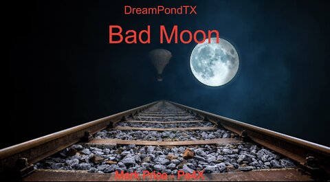 DreamPondTX/Mark Price - Bad Moon (Pa4X at the Pond, PP)
