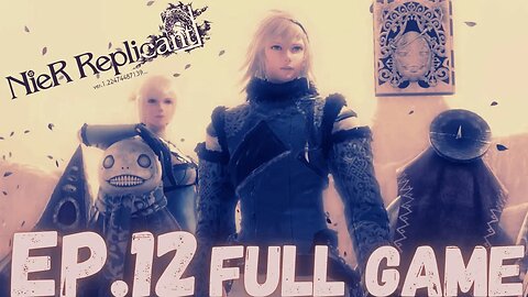NIER REPLICANT VER.1.22474487139 Gameplay Walkthrough EP.12- Wedding Nightmare FULL GAME