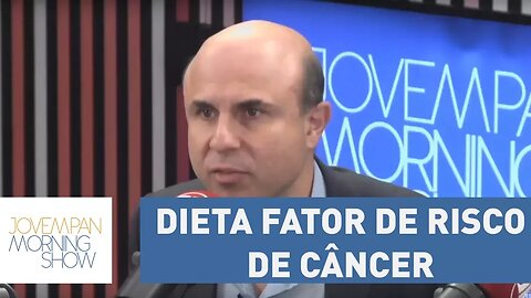 "A dieta é o segundo fator de maior risco de câncer no mundo", afirma Dr. Fernando Maluf