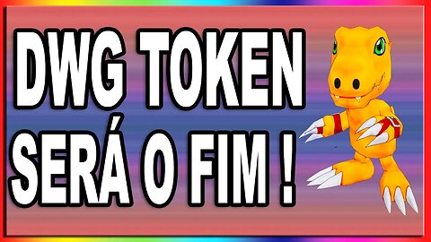 DWG TOKEN SERÁ O FIM