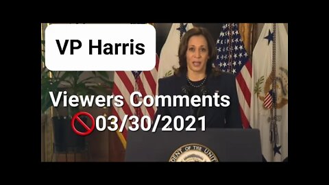 VP Harris Unblocked Viewer Comments 03/30/2021