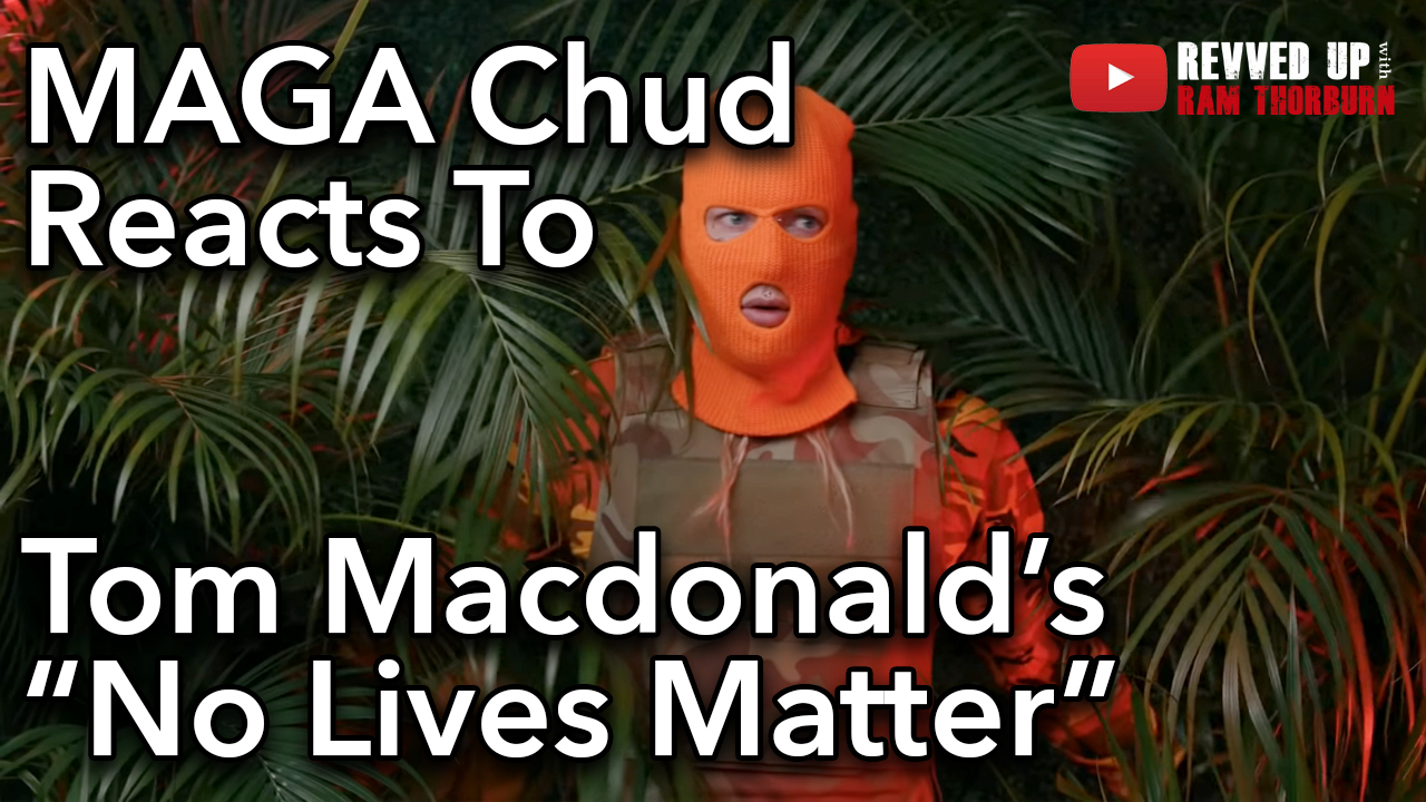 MAGA Chud Reacts to Tom Macdonald's "No Lives Matter" | Ram Reacts