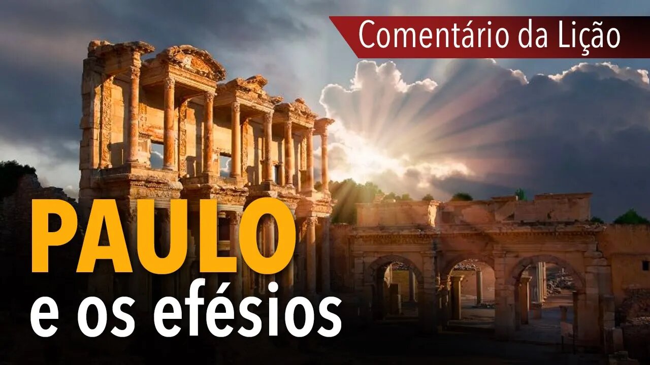 Comentário da Lição: Paulo e os Efésios | Michelson Borges