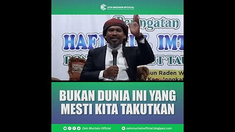 Bukan Dunia Yang Mesti Kita Takutkan - Ustadz Zein Muchsin