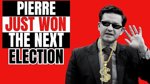 This Just Won Pierre the Next Election...