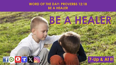 WORD OF THE DAY: PROVERBS 12:18​ - BE A HEALER​